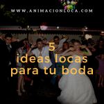 Cinco ideas locas locas para tu boda